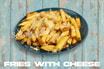 Fries with Cheese